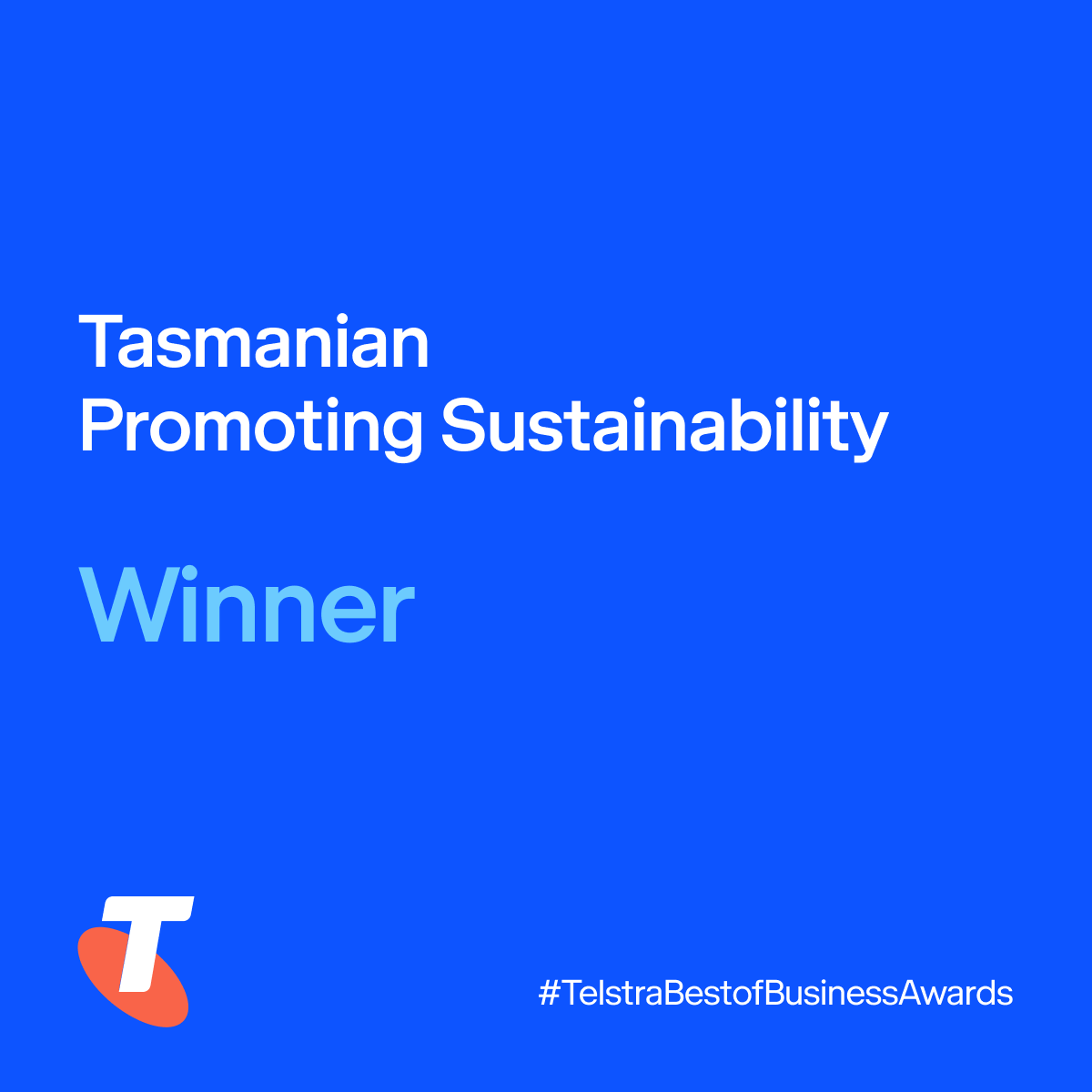 Tasmanian State Winner of the Promoting Sustainability category in the Telstra Best of Business Awards